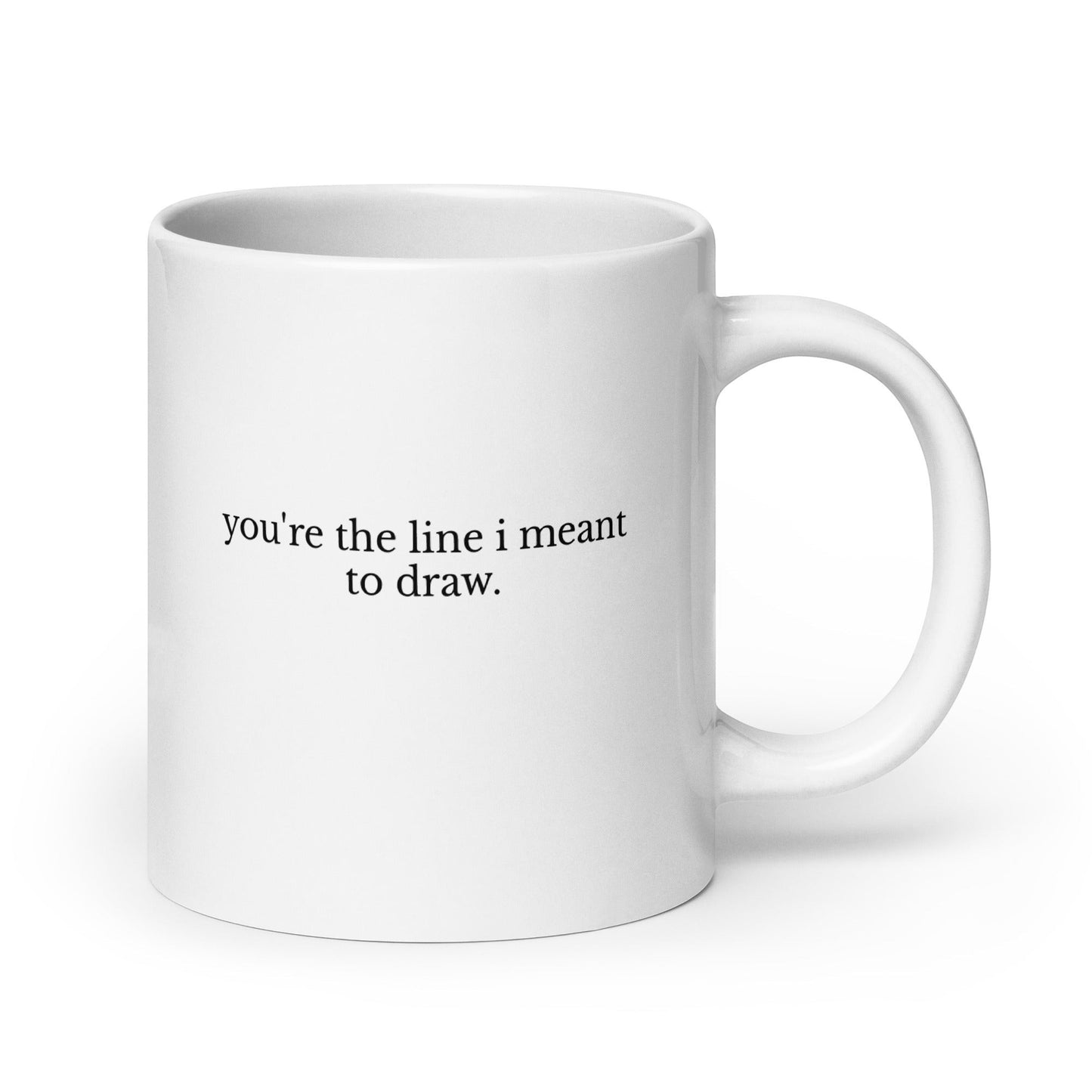 second best brand white ceramic mug featuring the quote you’re the line I meant to draw in black serif font