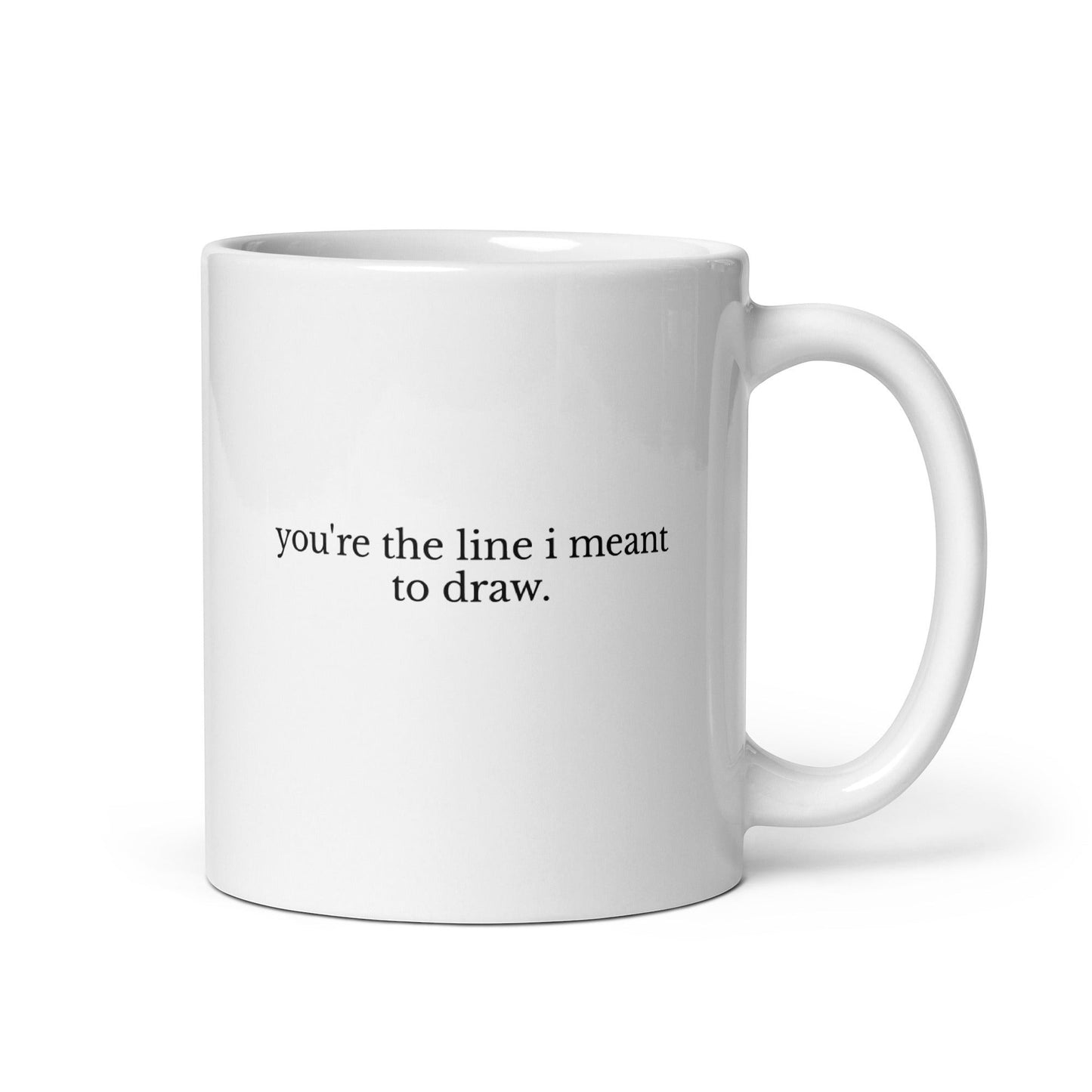 second best brand white ceramic mug with the quote you are the line i meant to draw in black serif font