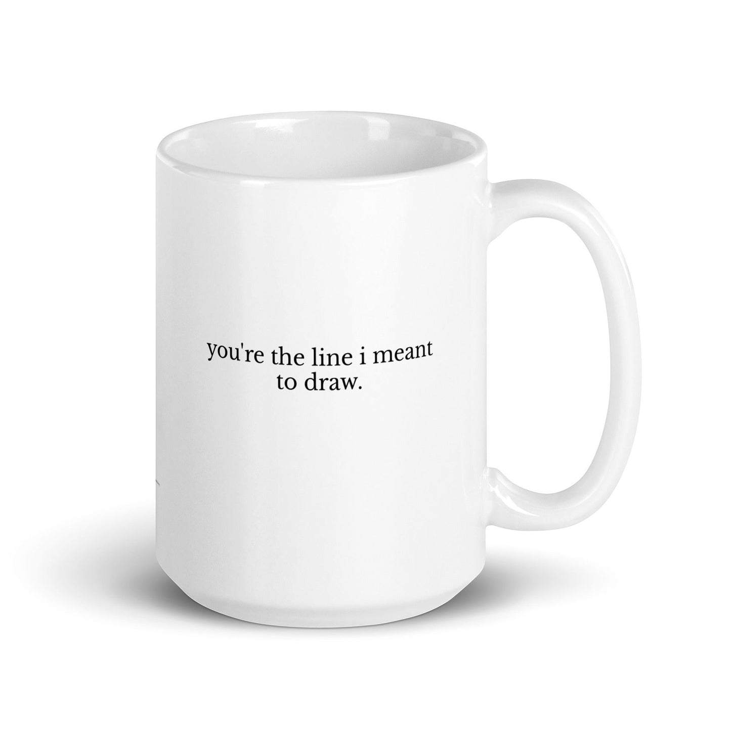 second best brand white ceramic mug with the quote you’re the line I meant to draw printed in black text